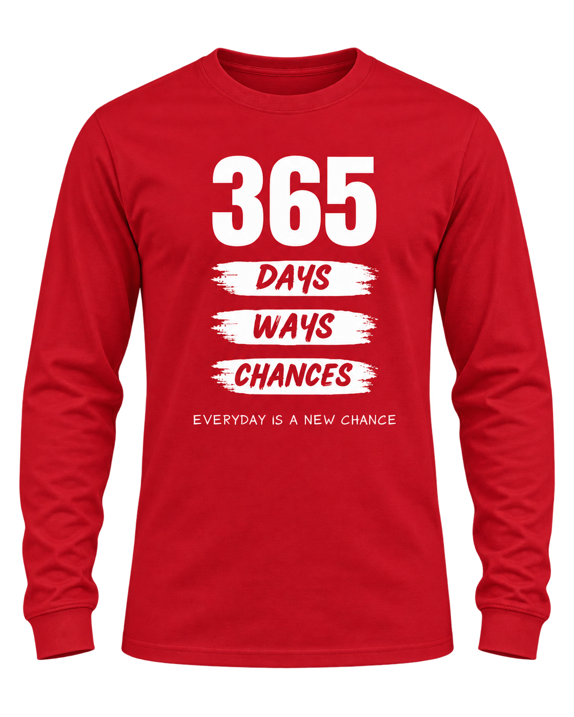 365 Days Ways Chances Motivational Long Sleeve T-Shirt