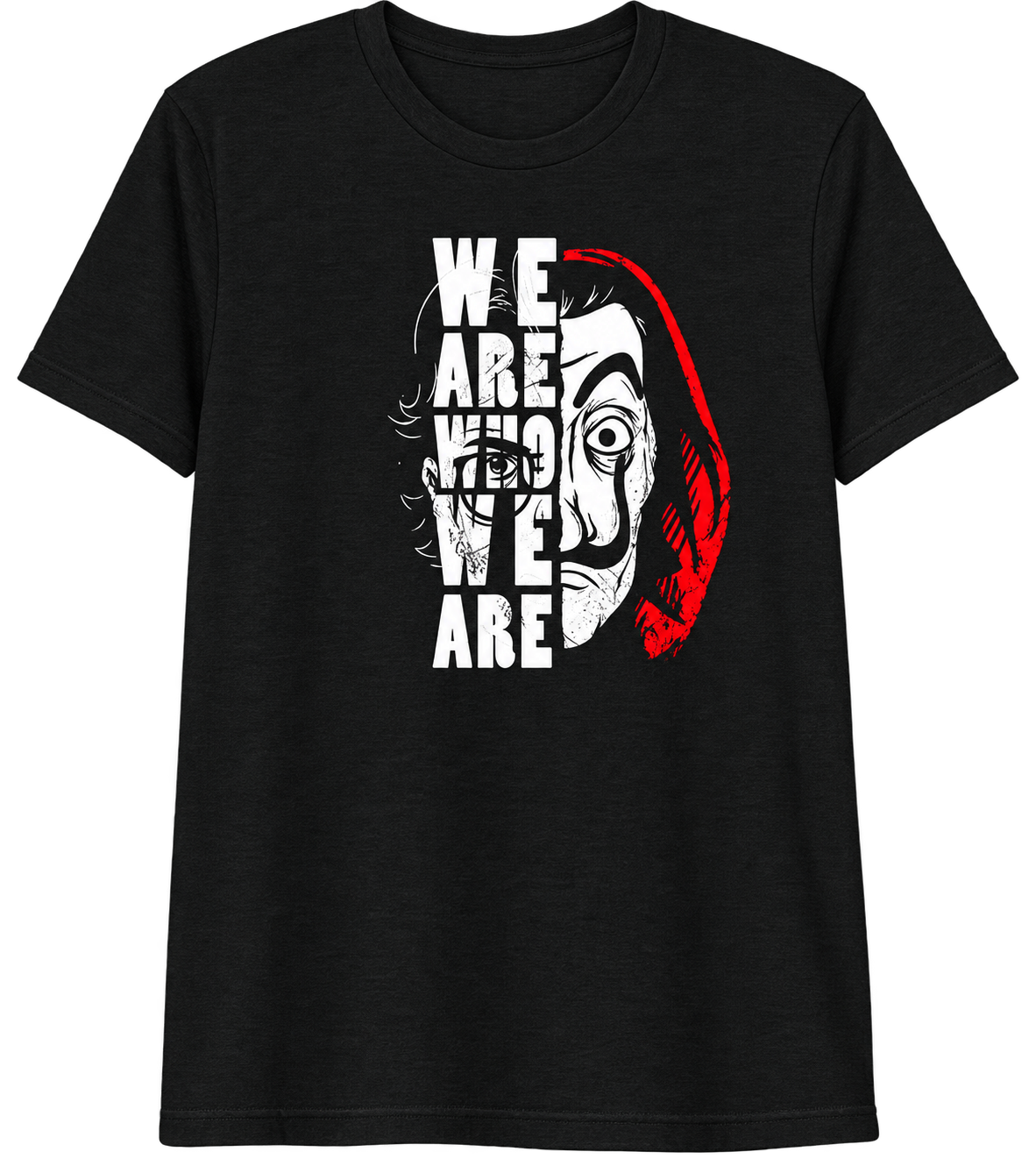 Money Heist Inspired "We Are Who We Are" Graphic T-Shirt