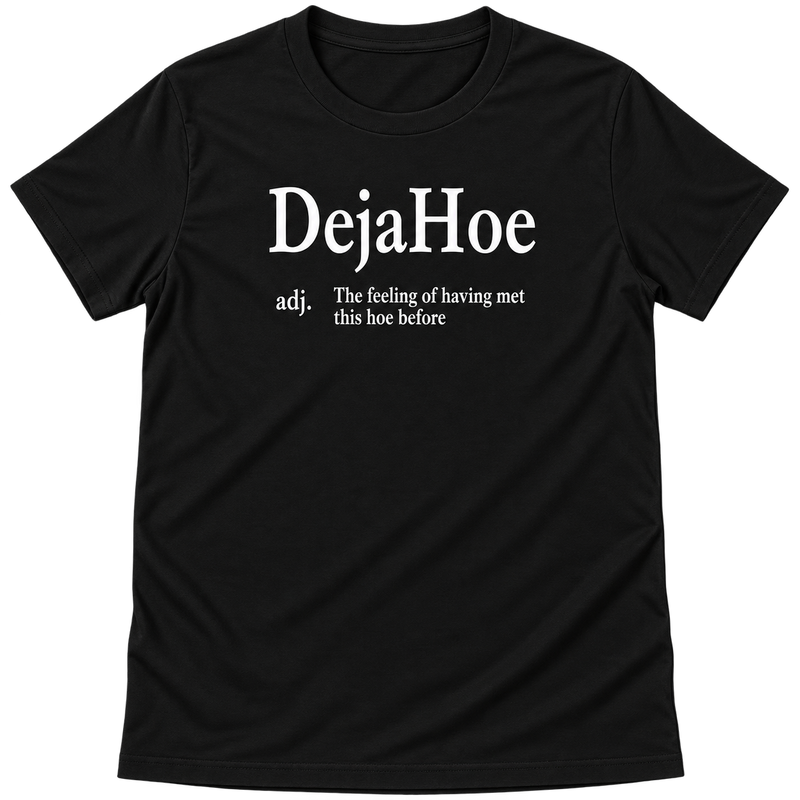 "DejaHoe" Dictionary Definition Baby Tee
