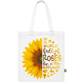 Be A Sunflower In A World Full Of Roses Tote Bag