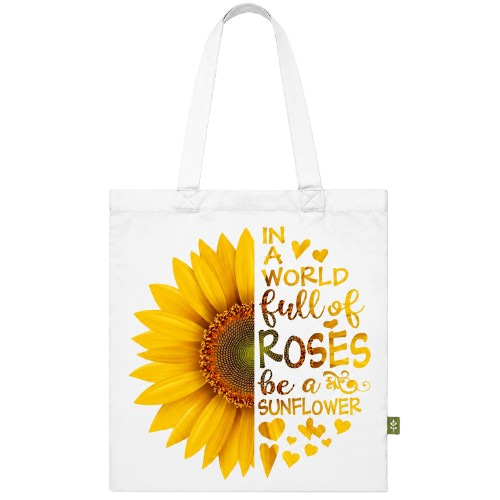 Be A Sunflower In A World Full Of Roses Tote Bag