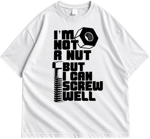"I'm Not A Nut But I Can Screw Well" Drop Shoulder Graphic Streetwear Tee