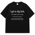 "I Got A Dig Bick" Funny Mind Trick Drop Shoulder T-Shirt