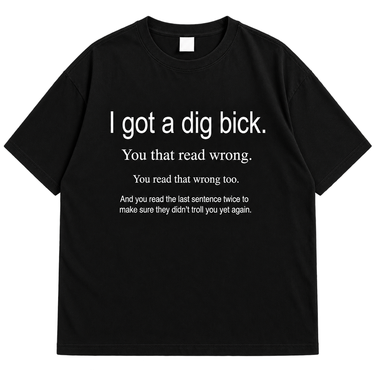 "I Got A Dig Bick" Funny Mind Trick Drop Shoulder T-Shirt