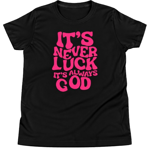 "It's Never Luck It's Always God" Faith Baby Tee