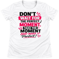 "Take The Moment And Make It Perfect"  Baby Tee