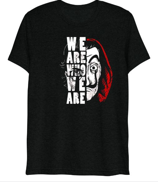 Money Heist Inspired "We Are Who We Are" Graphic T-Shirt | 170GSM Black Cotton-Polyester Tee | Pre-Shrunk Unisex Streetwear
