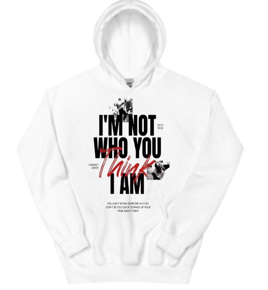 I'm Not Who You Think I Am Graphic Hoodie | White 270-280GSM Cotton-Polyester | Anti-Judgment Streetwear | Pre-Shrunk Unisex