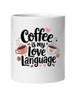 Coffee Is My Love Language Mug