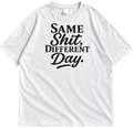 "Same Shit Different Day" Drop Shoulder Shirt  Streetwear Tee