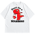 "Don't Be A Dickasaurus" Drop Shoulder Funny  T-Rex Graphic Tee