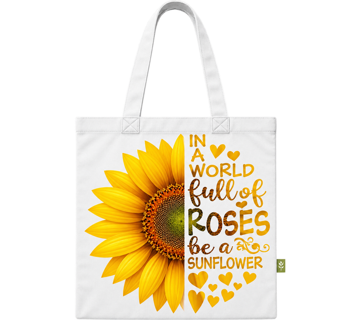 Be A Sunflower In A World Full Of Roses Tote Bag