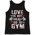 Love Is Not Real Go To Gym Tank Top