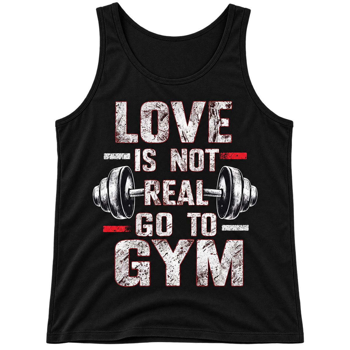 Love Is Not Real Go To Gym Tank Top