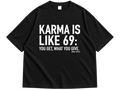 "Karma Is Like 69" Bold Statement Drop Shoulder Shirt