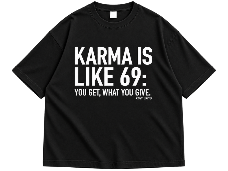 "Karma Is Like 69" Bold Statement Drop Shoulder Shirt